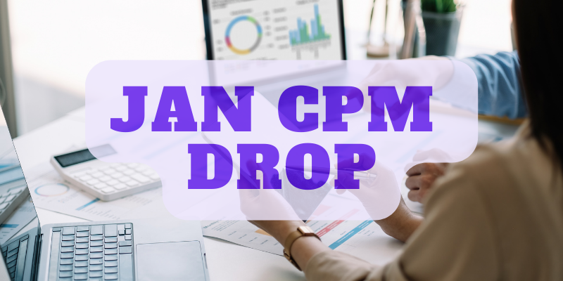 Navigating the CPM Drop in January