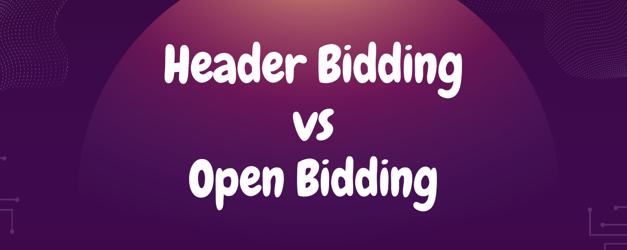 Header Bidding vs Open Bidding