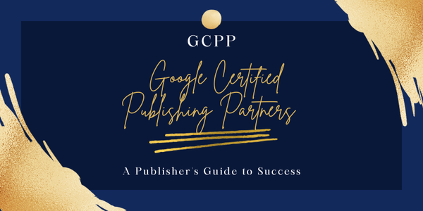 Revenue Growth with Google Certified Publishing Partners (GCPP): A Publisher's Guide to Success